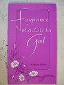 Fragrance of  a Life for God