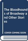The Bloodhounds of Broadway and Other Stories