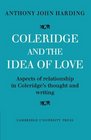 Coleridge and the Idea of Love Aspects of Relationship in Coleridge's Thought and Writing