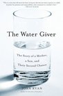 The Water Giver The Story of a Mother a Son and Their Second Chance