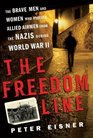 The Freedom Line  The Brave Men and Women Who Rescued Allied Airmen from the Nazis During World War II