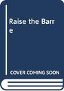 Raise the Barre Introducing Cardio BarreThe Revolutionary 8Week Program for Total Mind/Body Transformation