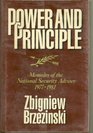 Power and Principle Memoirs of the National Security Adviser 19771981