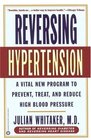 Reversing Hypertension  A Vital New Program to Prevent Treat and Reduce High Blood Pressure