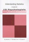 Understanding Statistics A Guide for I/O Psychologists and Human Resource Professionals