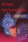 Hitler's DaughterWants to Occupy the White House