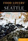 Food Lovers' Guide to® Seattle, 2nd: The Best Restaurants, Markets & Local Culinary Offerings (Food Lovers' Series)