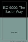 ISO 9000 The Easier Way