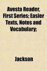 Avesta Reader First Series Easier Texts Notes and Vocabulary