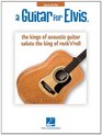 A Guitar for Elvis The Kings of Acoustic Guitar Salute the King of Rock'N'Roll