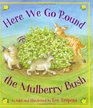 Here We Go 'Round the Mulberry Bush
