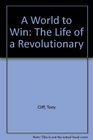 A World to Win Life of a Revolutionary