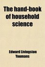 The handbook of household science