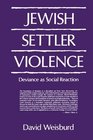 Jewish Settler Violence Deviance as Social Reaction