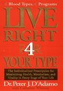 Live Right 4 Your Type The Individualized Prescription for Maximizing Health Metabolism and Vitality in Every Stage of Your Life