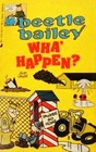 Wha' Happen? (Beetle Bailey)