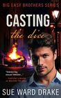 Casting the Dice A Big Easy Brothers romantic suspense