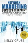 Network Marketing Success Blueprint Go Pro in Network Marketing Build Your Team Serve Others and Create the Life of Your Dreams