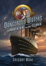 Dangerous Waters An Adventure on Titanic