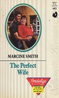 The Perfect Wife (Silhouette Romance, No 683)