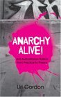 Anarchy Alive Antiauthoritarian Politics from Practice to Theory