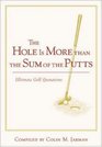 The Hole Is More Than the Sum of the Putts