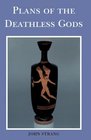 Plans of the Deathless Gods