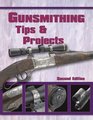 Gunsmithing Tips and Projects Second Edition
