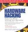 Hardware Hacking Have Fun While Voiding Your Warranty