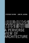 Buildings Must Die A Perverse View of Architecture