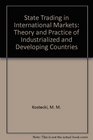 State Trading in International Markets Theory and Practice of Industrialized and Developing Countries