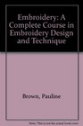 Embroidery A Complete Course in Embroidery Design and Technique