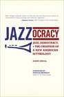 Jazzocracy Jazz Democracy and the Creation of a New American Mythology