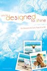 You're Designed to Shine Leader Guide Six Sessions for Girls Ages 8 to 88