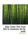 Indian Finance Three Essays With An Introduction And Appendix