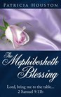 The Mephibosheth Blessing Lord bring me to the table2 Samuel 911b