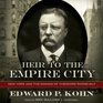 Heir to the Empire City New York and the Making of Theodore Roosevelt