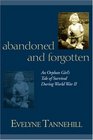 Abandoned and Forgotten: An Orphan Girl's Tale of Survival During World War II