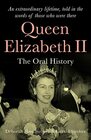 Queen Elizabeth II The Oral History