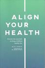 Align Your Health: Discover the Essentials to Living a Fulfilled, Healthy Life