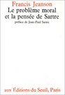 Le Probleme Moral Et La Pensee De Sartre Suivi De Un Quidam Nomme Sartre 1965