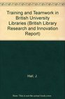 Training and Teamwork in British University Libraries