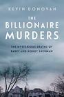 The Billionaire Murders The Mysterious Deaths of Barry and Honey Sherman