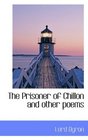 The Prisoner of Chillon and other poems