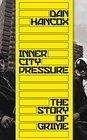 Inner City Pressure The Story of Grime