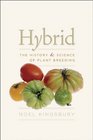 Hybrid The History and Science of Plant Breeding