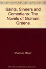 Saints Sinners and Comedians The Novels of Graham Greene