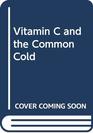 VITAMIN C AND THE COMMON COLD