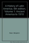 A History of Latin America Ancient America to 1910