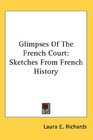 Glimpses Of The French Court Sketches From French History